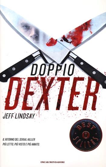 Doppio Dexter - Jeff Lindsay - Libro Mondadori 2013, Oscar bestsellers | Libraccio.it