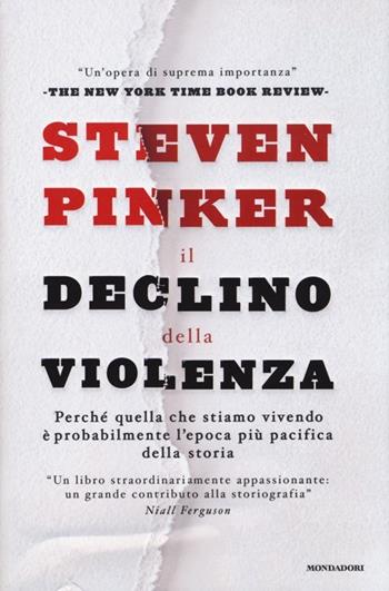 Il declino della violenza. Perché quella che stiamo vivendo è probabilmente l'epoca più pacifica della storia - Steven Pinker - Libro Mondadori 2013, Saggi | Libraccio.it