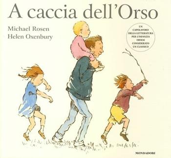 A caccia dell'Orso. Ediz. illustrata - Michael Rosen, Helen Oxenbury - Libro Mondadori 2013, Leggere le figure | Libraccio.it