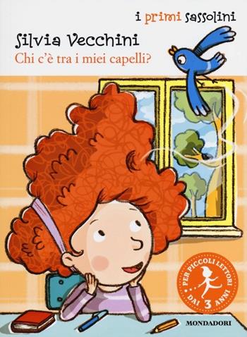 Chi c'è tra i miei capelli? Ediz. illustrata - Silvia Vecchini - Libro Mondadori 2013, I primi sassolini | Libraccio.it