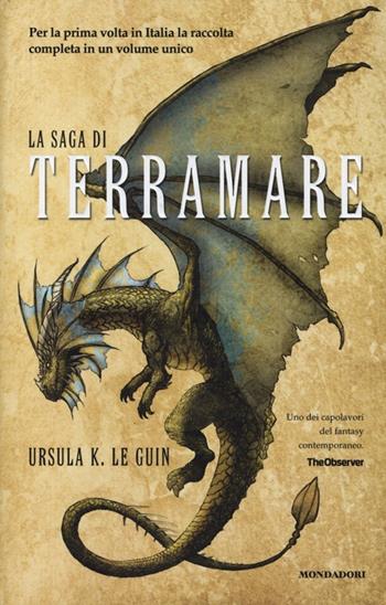 La saga di Terramare: Il mago-Le tombe di Atuan-Il signore dei draghi-L'isola del drago-I venti di Terramare-Leggende di Terramare - Ursula K. Le Guin - Libro Mondadori 2013, I Grandi | Libraccio.it