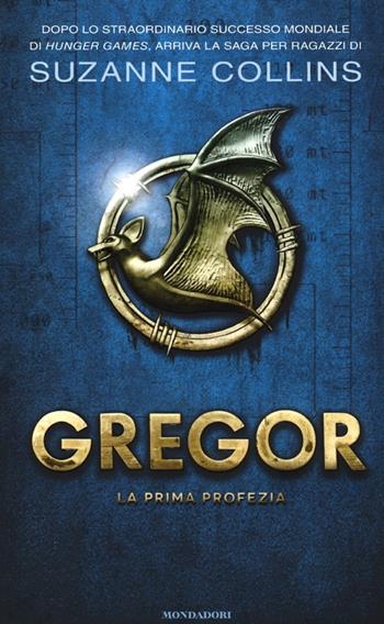 La prima profezia. Gregor. Vol. 1 - Suzanne Collins - Libro Mondadori 2013 | Libraccio.it