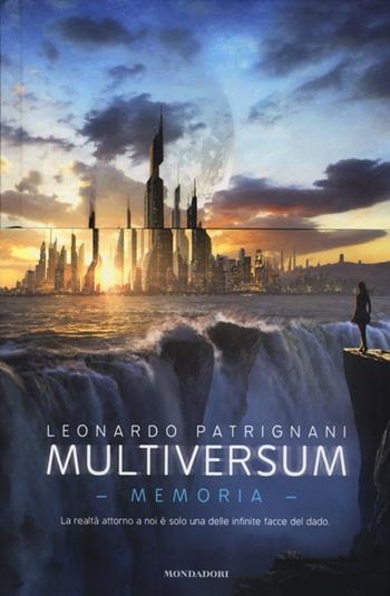 Memoria. Multiversum. Vol. 2 - Leonardo Patrignani - Libro Mondadori 2013, Chrysalide | Libraccio.it