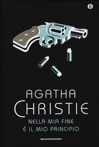 Nella mia fine è il mio principio - Agatha Christie - Libro Mondadori 2013, Oscar | Libraccio.it