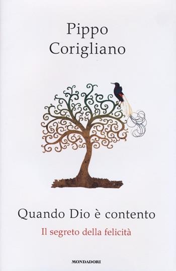 Quando Dio è contento. Il segreto della felicità - Pippo Corigliano - Libro Mondadori 2013, Ingrandimenti | Libraccio.it