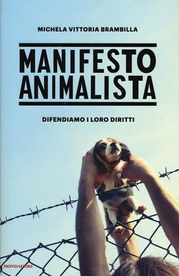 Manifesto animalista - Michela Vittoria Brambilla - Libro Mondadori 2012, Ingrandimenti | Libraccio.it