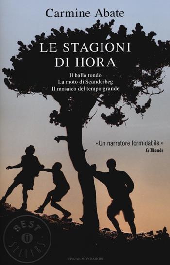 Le stagioni di Hora: Il ballo tondo-La moto di Scanderbeg-Il mosaico del tempo grande - Carmine Abate - Libro Mondadori 2012, Oscar bestsellers | Libraccio.it