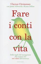 Fare i conti con la vita. Dalle regole del management alla scoperta dei veri valori dell'esistenza