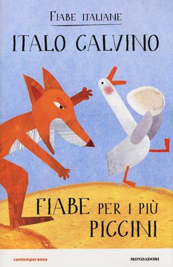 Fiabe per i più piccini. Fiabe italiane. Ediz. illustrata - Italo Calvino - Libro Mondadori 2013, Contemporanea | Libraccio.it