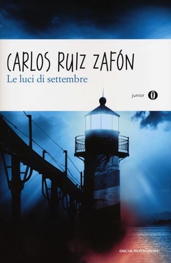 Le luci di settembre - Carlos Ruiz Zafón - Libro Mondadori 2013, Oscar junior | Libraccio.it