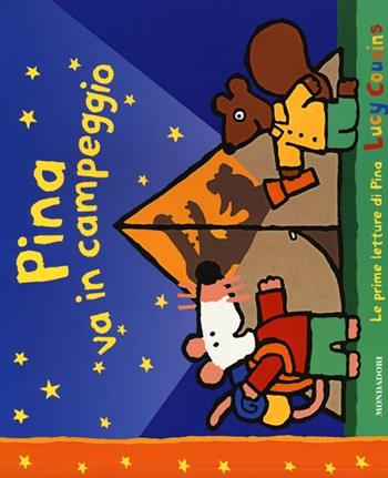 Pina va in campeggio - Lucy Cousins - Libro Mondadori 2013, Le prime letture di Pina | Libraccio.it