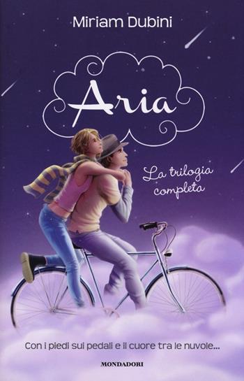 Aria. La trilogia completa: Messaggio per me-Il volo della rondine-La danza delle stelle cadenti - Miriam Dubini - Libro Mondadori 2013, Saghe fantasy | Libraccio.it