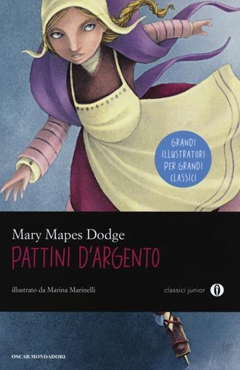 I pattini d'argento - Mary Mapes Dodge - Libro Mondadori 2013, Oscar junior classici | Libraccio.it
