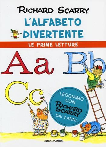 L'alfabeto divertente - Richard Scarry - Libro Mondadori 2013, I libri di Richard Scarry. Prime letture | Libraccio.it