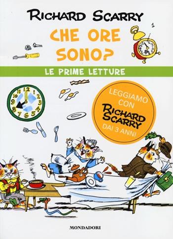 Che ore sono? - Richard Scarry - Libro Mondadori 2013, I libri di Richard Scarry. Prime letture | Libraccio.it