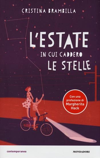 L' estate in cui caddero le stelle - Cristina Brambilla - Libro Mondadori 2013, Contemporanea | Libraccio.it