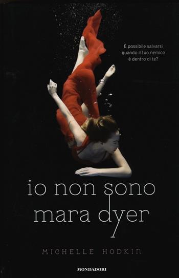 Io non sono Mara Dyer - Michelle Hodkin - Libro Mondadori 2013, Chrysalide | Libraccio.it