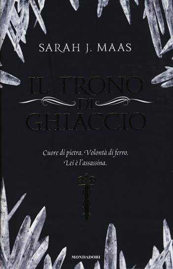 Il trono di ghiaccio - Sarah J. Maas - Libro Mondadori 2013, Chrysalide | Libraccio.it