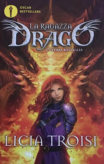 L' ultima battaglia. La ragazza drago. Vol. 5 - Licia Troisi - Libro Mondadori 2013, Oscar bestsellers | Libraccio.it