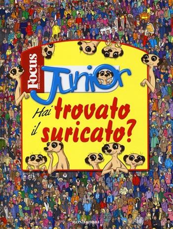 Hai trovato il suricato? Focus Junior  - Libro Mondadori 2013, Focus Junior | Libraccio.it