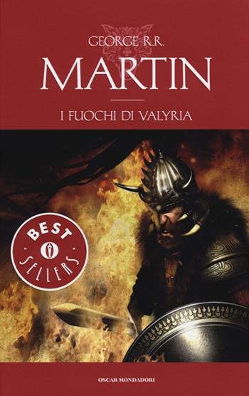 I fuochi di Valyria. Le Cronache del ghiaccio e del fuoco. Vol. 11 - George R. R. Martin - Libro Mondadori 2013, Oscar bestsellers | Libraccio.it