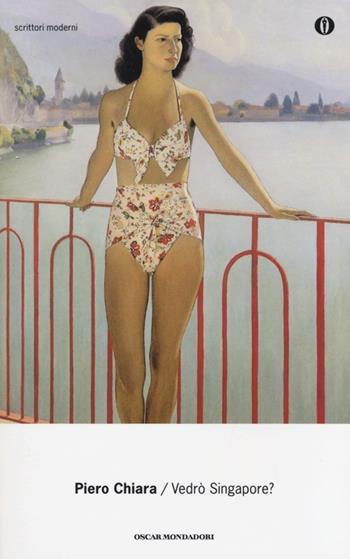 Vedrò Singapore? - Piero Chiara - Libro Mondadori 2013, Oscar scrittori moderni | Libraccio.it