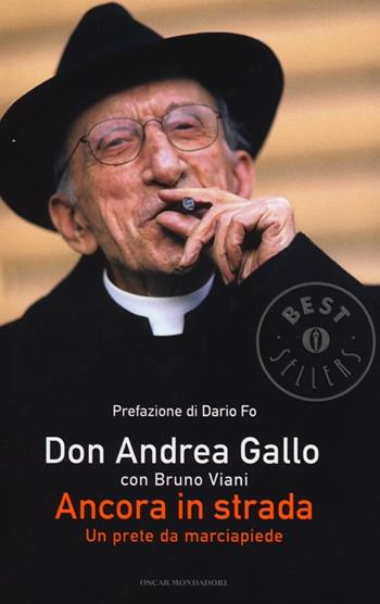 Ancora in strada. Un prete da marciapiede - Andrea Gallo, Bruno Viani - Libro Mondadori 2013, Oscar bestsellers | Libraccio.it