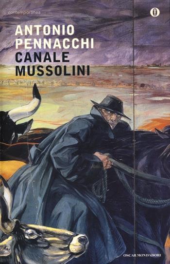 Canale Mussolini. Parte prima - Antonio Pennacchi - Libro Mondadori 2013, Oscar contemporanea | Libraccio.it