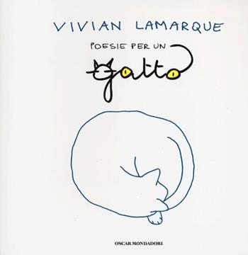 Poesie per un gatto - Vivian Lamarque - Libro Mondadori 2013, Oscar | Libraccio.it