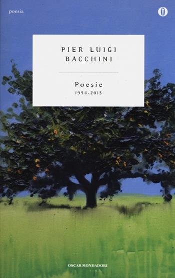 Poesie 1954-2013 - P. Luigi Bacchini - Libro Mondadori 2013, Oscar poesia | Libraccio.it