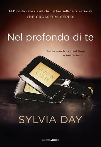 Nel profondo di te. The crossfire series. Vol. 3 - Sylvia Day - Libro Mondadori 2013, Omnibus | Libraccio.it