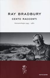 Cento racconti. Autoantologia 1943-1980