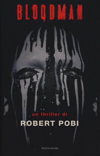 Bloodman - Robert Pobi - Libro Mondadori 2013, Omnibus | Libraccio.it