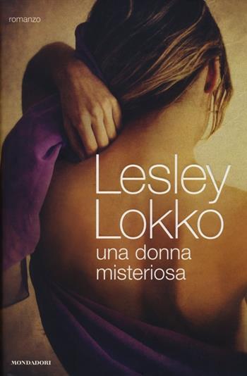 Una donna misteriosa - Lesley Lokko - Libro Mondadori 2013, Omnibus | Libraccio.it