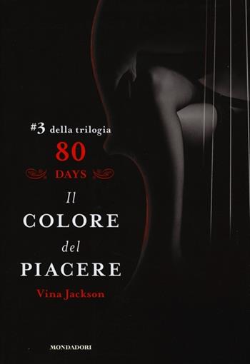 Il colore del piacere. 80 days. Rosso. Vol. 3 - Vina Jackson - Libro Mondadori 2013, Omnibus | Libraccio.it