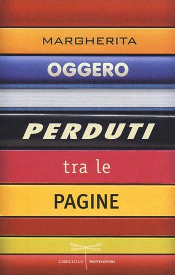 Perduti tra le pagine - Margherita Oggero - Libro Mondadori 2013, Libellule | Libraccio.it