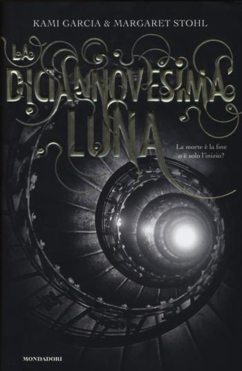 La diciannovesima luna - Kami Garcia, Margaret Stohl - Libro Mondadori 2013, Chrysalide | Libraccio.it