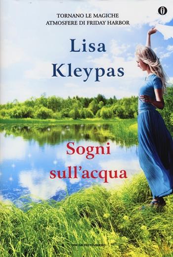 Sogni sull'acqua. Ediz. speciale - Lisa Kleypas - Libro Mondadori 2013, Oscar | Libraccio.it