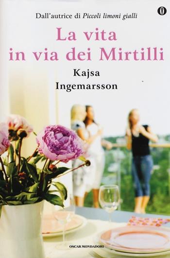 La vita in via dei Mirtilli. Ediz. speciale - Kajsa Ingemarsson - Libro Mondadori 2013, Oscar bestsellers | Libraccio.it
