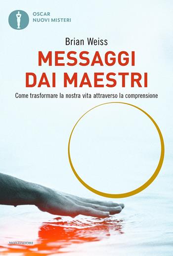 Messaggi dai maestri - Brian L. Weiss - Libro Mondadori 2013, Oscar nuovi misteri | Libraccio.it