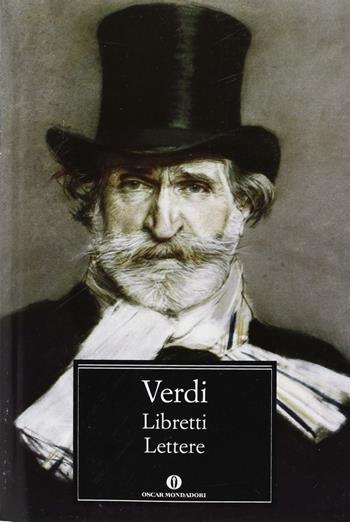 Libretti. Lettere - Giuseppe Verdi - Libro Mondadori 2013, Nuovi oscar classici | Libraccio.it