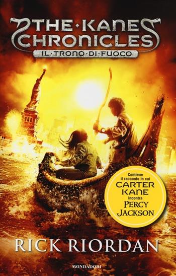 Il trono di fuoco. The Kane Chronicles. Vol. 2 - Rick Riordan - Libro Mondadori 2013, I Grandi | Libraccio.it