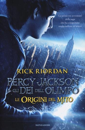 Percy Jackson e gli dei dell'Olimpo. Le origini del mito: Il ladro di fulmini-Il mare dei mostri-La maledizione del titano - Rick Riordan - Libro Mondadori 2013, I Grandi | Libraccio.it