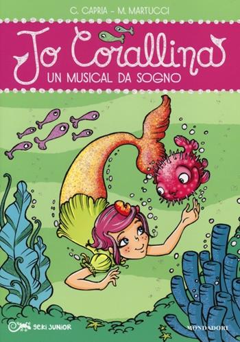 Un musical da sogno. Jo Corallina. Vol. 3 - Carolina Capria, Mariella Martucci - Libro Mondadori 2013, Geki Junior | Libraccio.it