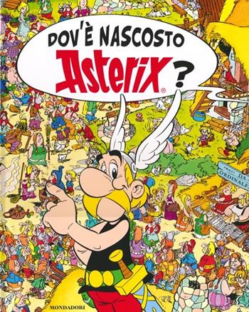 Dov'è nascosto Asterix? Ediz. illustrata - René Goscinny, Albert Uderzo - Libro Mondadori 2013, Asterix | Libraccio.it