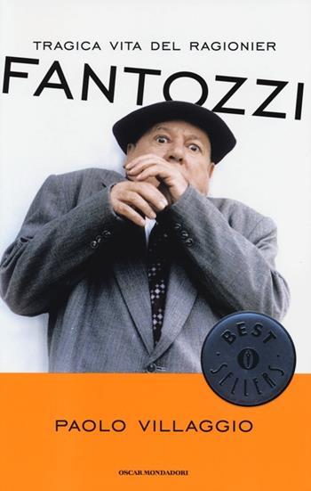 Tragica vita del ragionier Fantozzi - Paolo Villaggio - Libro Mondadori 2013, Oscar bestsellers | Libraccio.it