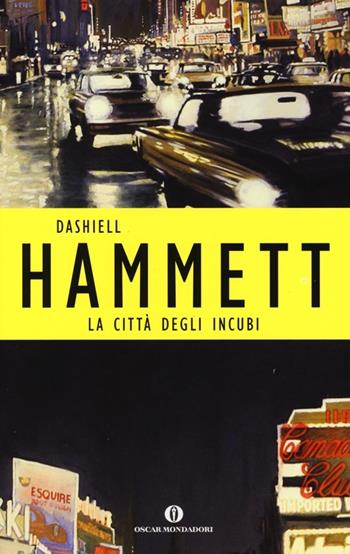 La città degli incubi - Dashiell Hammett - Libro Mondadori 2013, Oscar scrittori moderni | Libraccio.it
