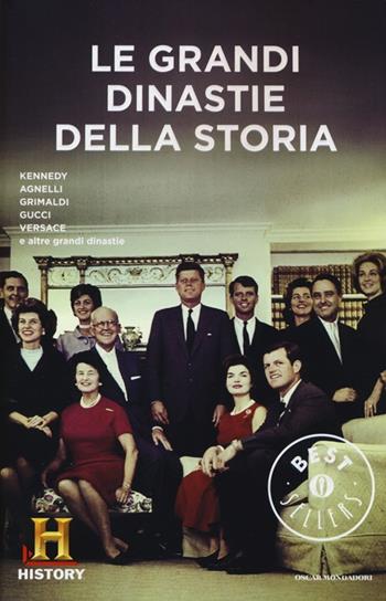 Le grandi dinastie della storia. History Channel  - Libro Mondadori 2013, Oscar bestsellers | Libraccio.it
