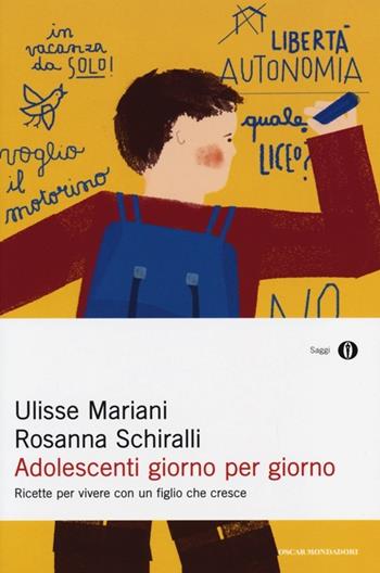 Adolescenti giorno per giorno. Ricette per vivere con un figlio che cresce - Ulisse Mariani, Rosanna Schiralli - Libro Mondadori 2013, Oscar saggi | Libraccio.it