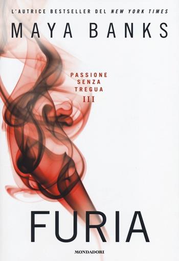 Furia. Passione senza tregua. Vol. 3 - Maya Banks - Libro Mondadori 2013, Omnibus | Libraccio.it